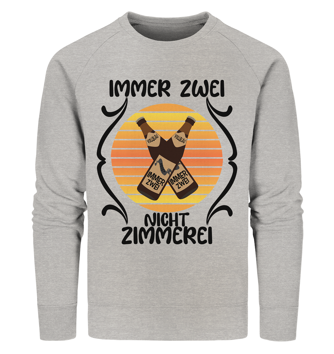Immer Zwei, Nicht Zimmerei, witziges für den Alltag - Organic Sweatshirt