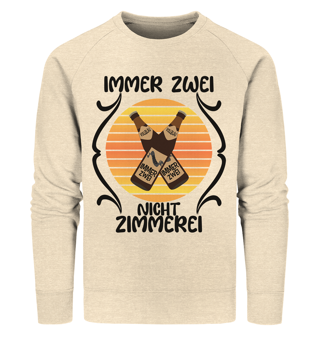 Immer Zwei, Nicht Zimmerei, witziges für den Alltag - Organic Sweatshirt