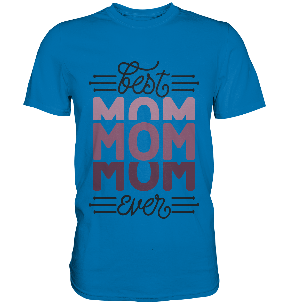 BEST MOM EVER - STREETWEAR FASHION - - Premium Shirt