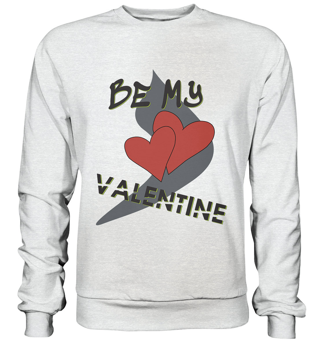 Be my Valentine, Valentinstag, 14. Februar - Premium Sweatshirt