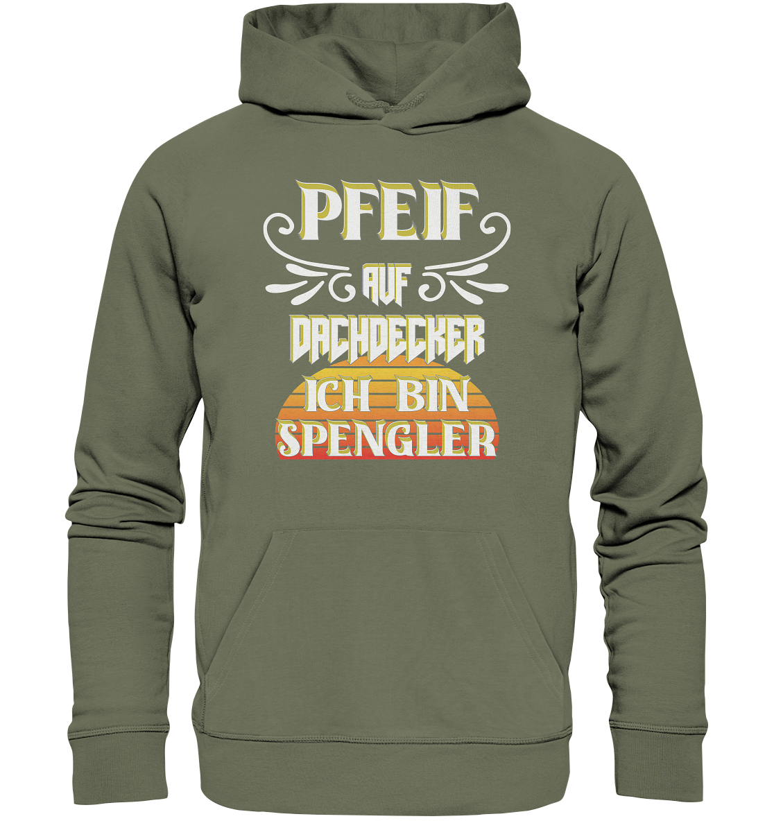 Spengler, Mach mal Pause, Pfeif auf Dachdecker - Premium Unisex Hoodie
