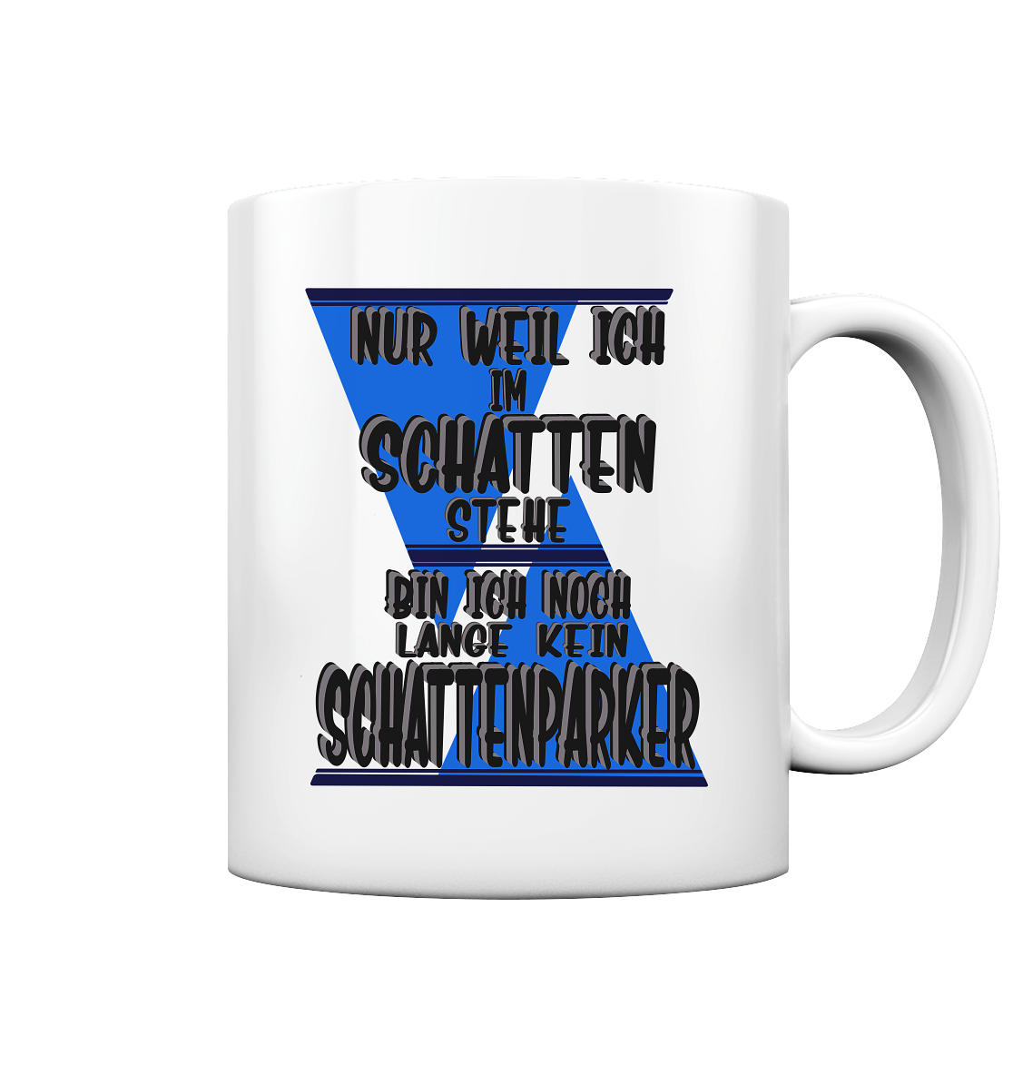 Schattenparker, mein Statement dazu - Tasse glossy