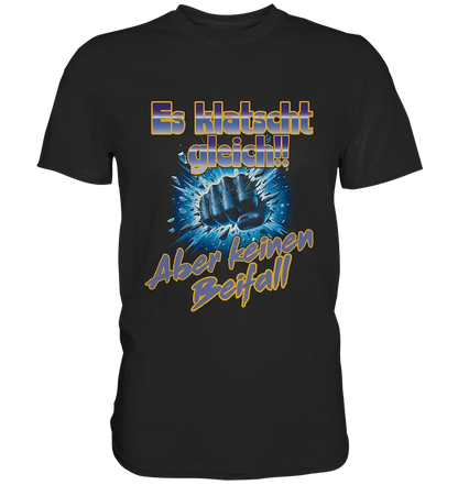 Es klatscht gleich  - Classic Shirt