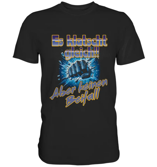 Es klatscht gleich  - Classic Shirt
