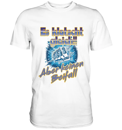 Es klatscht gleich  - Classic Shirt