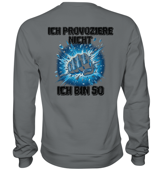 Provokant - Ich bin so - Basic Sweatshirt