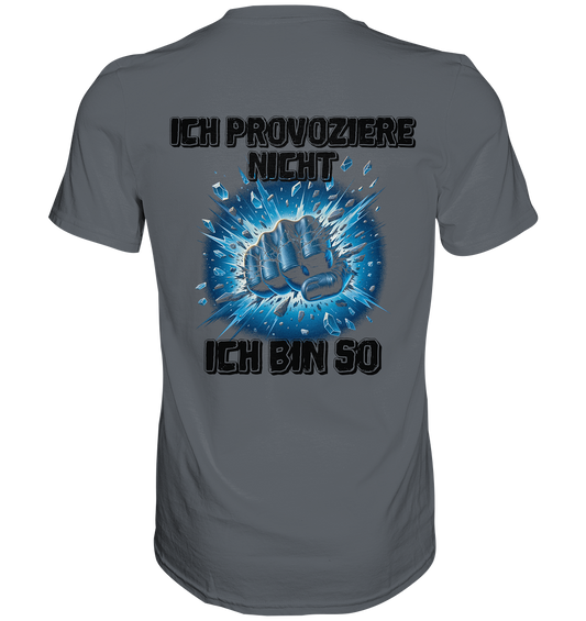 Provokant - Ich bin so - Classic Shirt