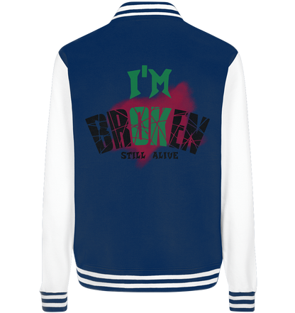 I'M OK - I'M BROKEN - STREETWEAR COOLE SPRÜCHE - College Jacket