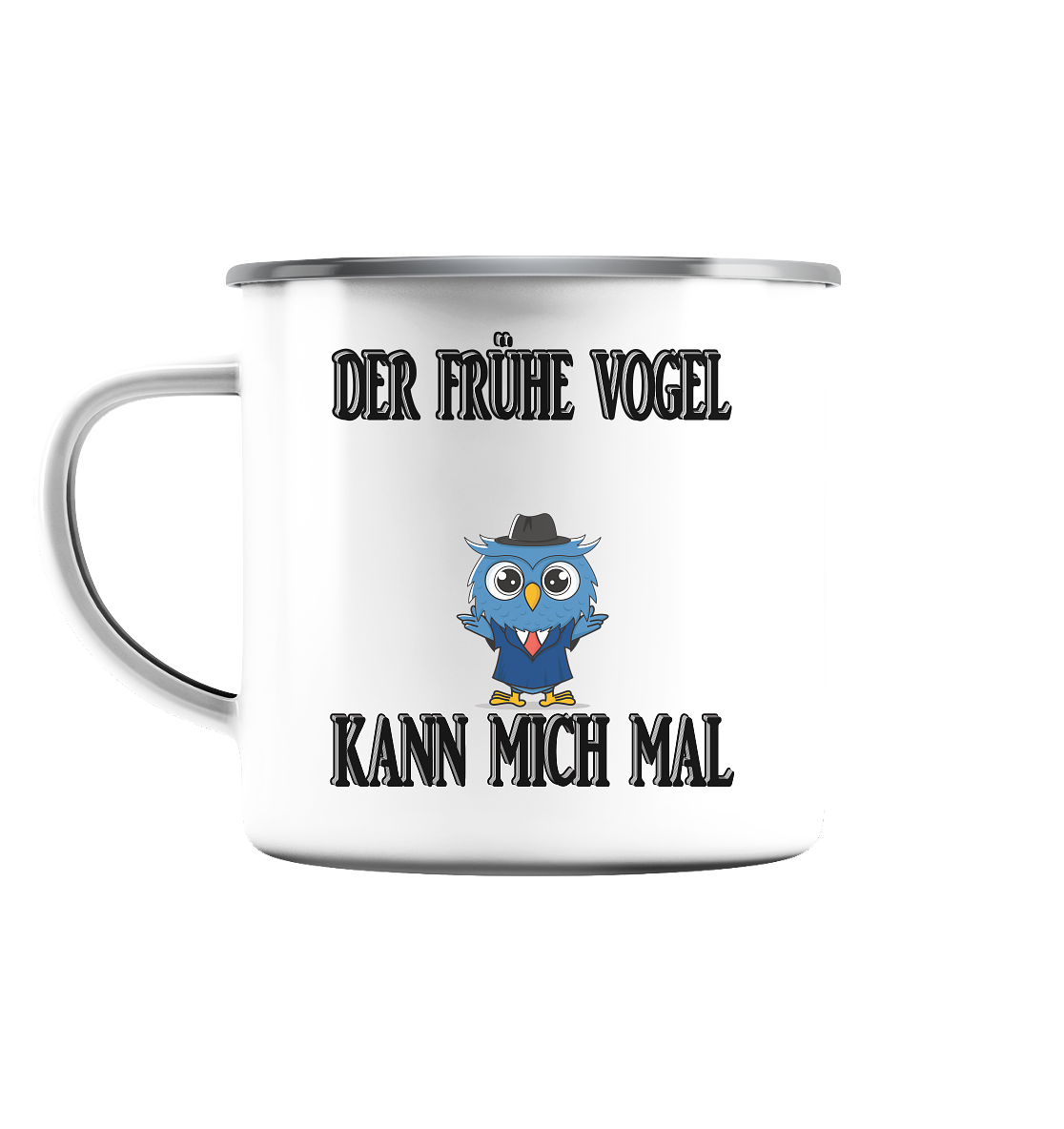 DER FRÜHE VOGEL KANN MICH MAL NO 2 - Emaille Tasse (Silber)