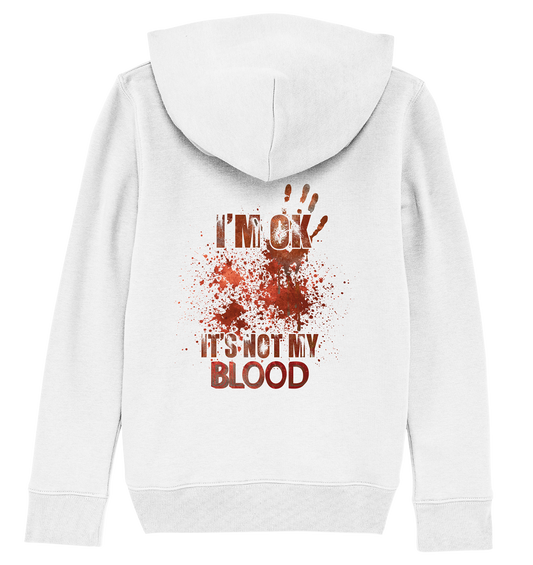 I'M OK - IT'S NOT MY BLOOD - STREETWEAR COOLE SPRÜCHE - Kids Organic Hoodie