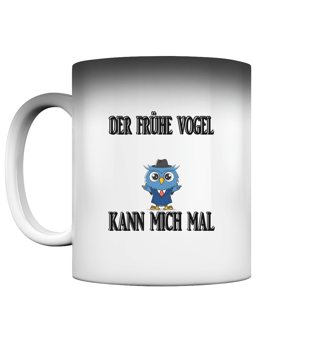 DER FRÜHE VOGEL KANN MICH MAL NO 2 - Magic Mug