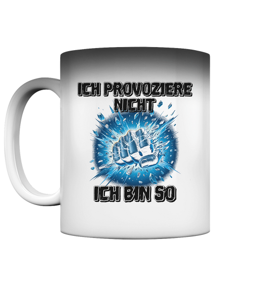 Provokant - Ich bin so - Magic Mug