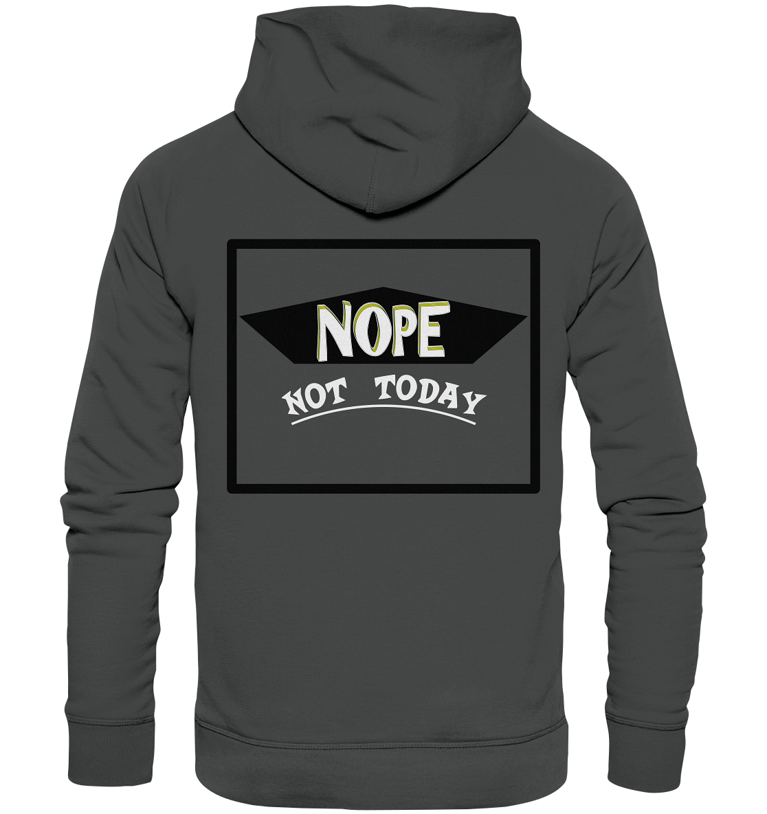 NOPE NOT TODAY  - Organic Basic Hoodie