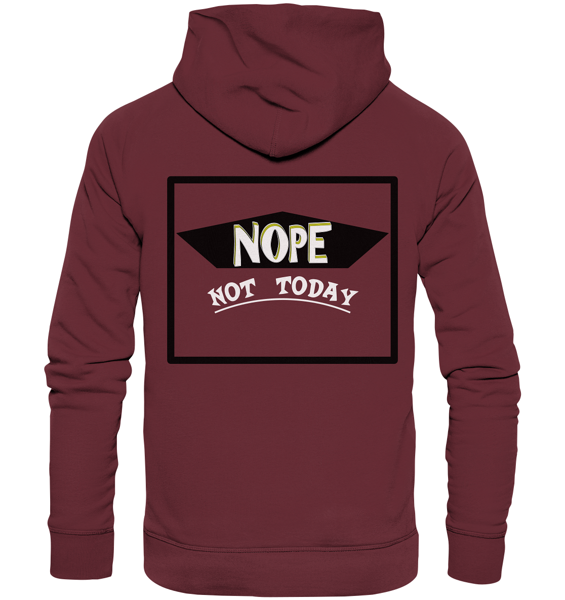 NOPE NOT TODAY  - Organic Basic Hoodie