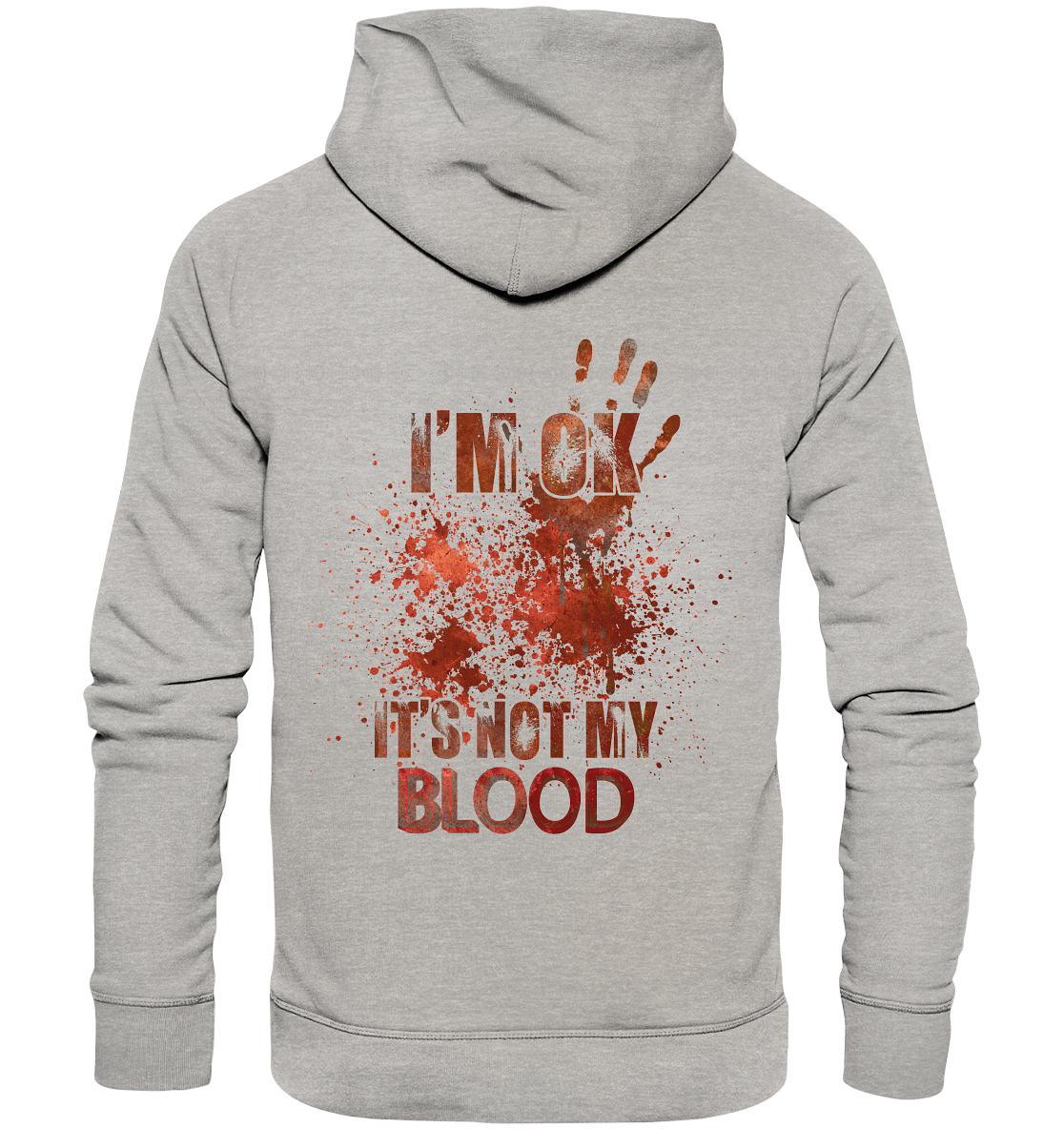 I'M OK - IT'S NOT MY BLOOD - STREETWEAR COOLE SPRÜCHE - Organic Basic Hoodie