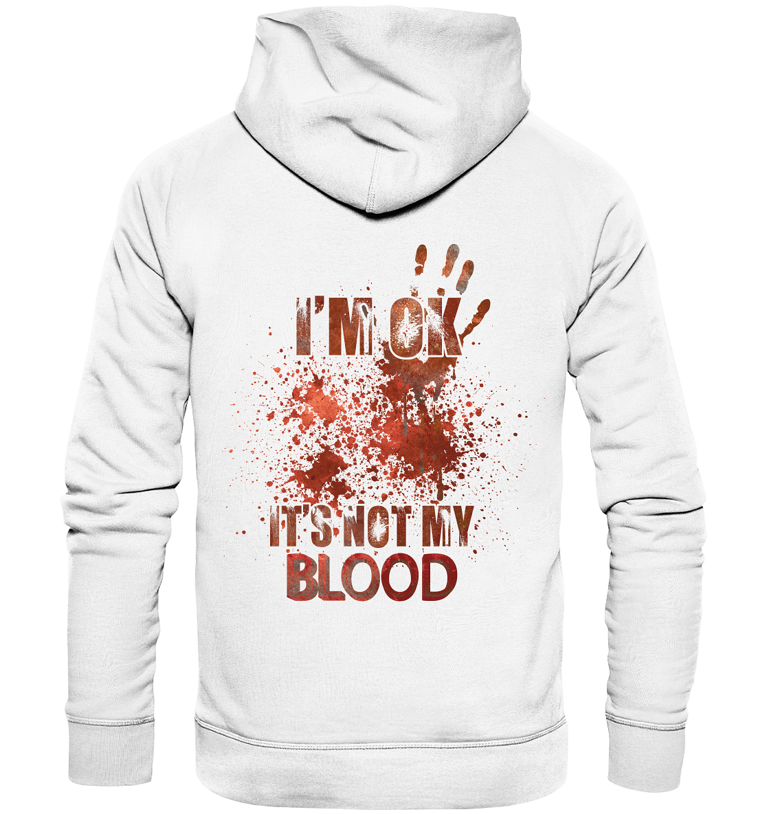 I'M OK - IT'S NOT MY BLOOD - STREETWEAR COOLE SPRÜCHE - Organic Basic Hoodie