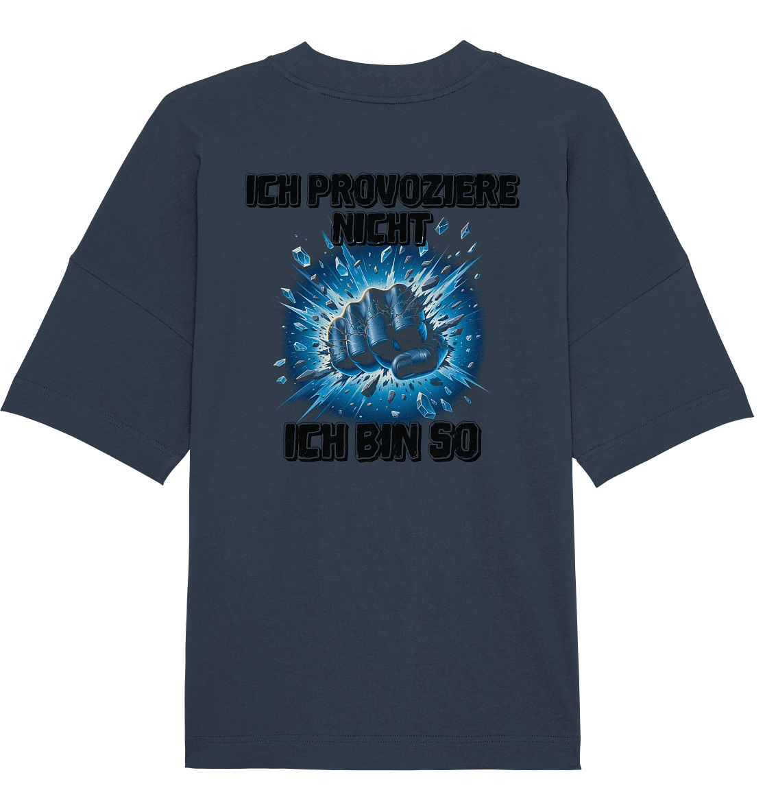 Provokant - Ich bin so - Organic Oversize Shirt