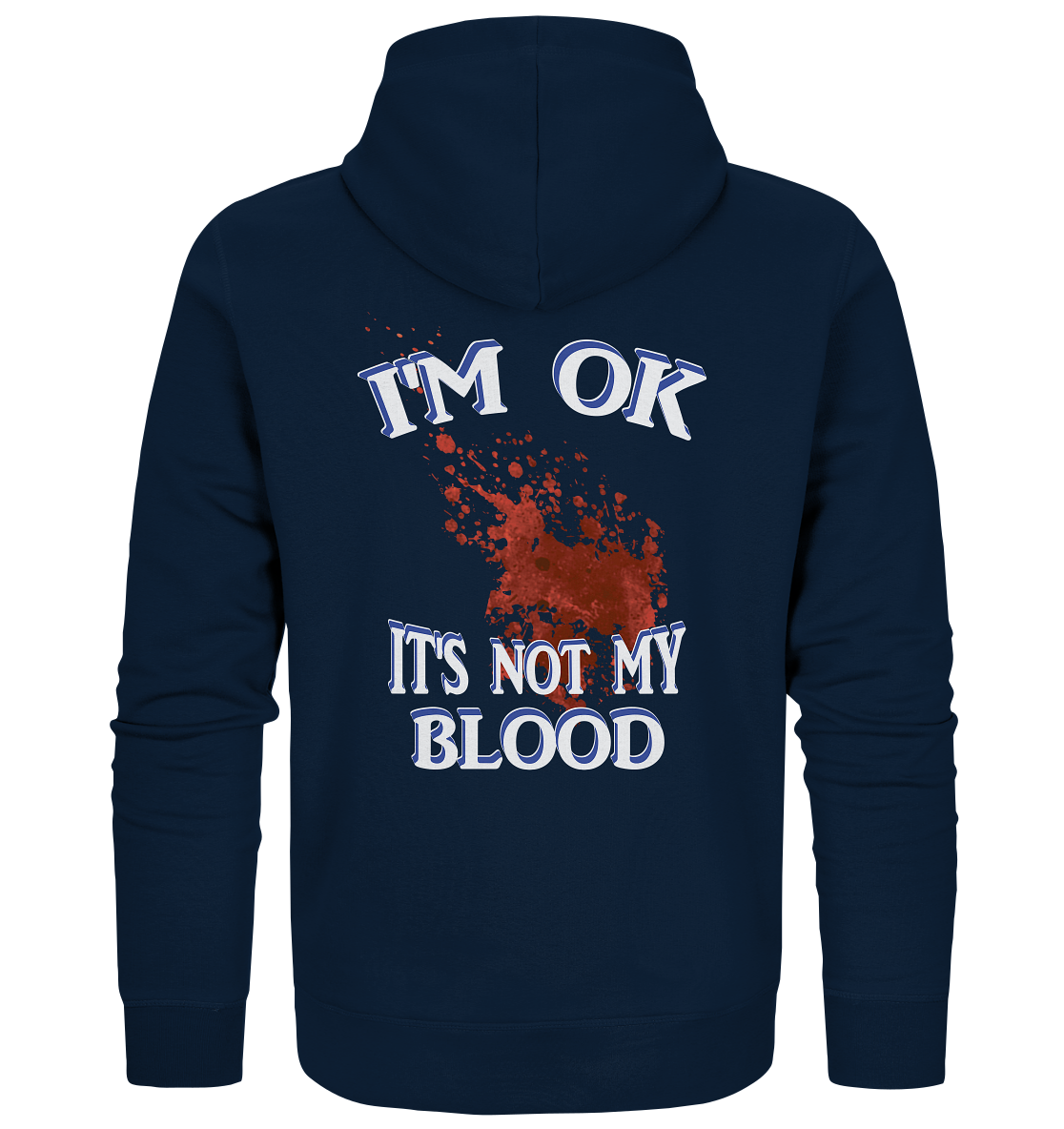 I'M OK - IT'S NOT MY BLOOD NO 3  - Organic Zipper