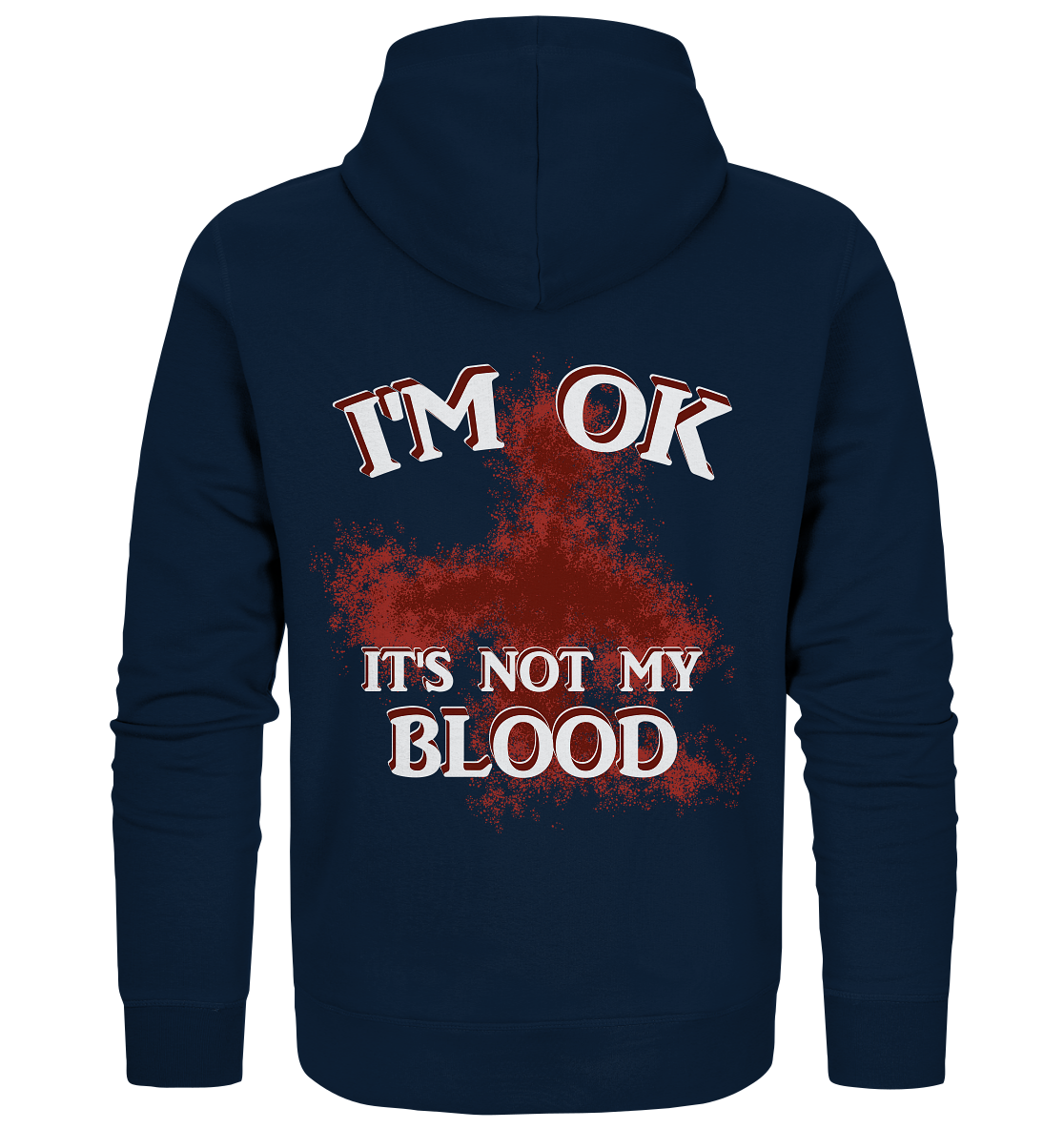 I'M OK - IT'S NOT MY BLOOD  NO 2 - Organic Zipper