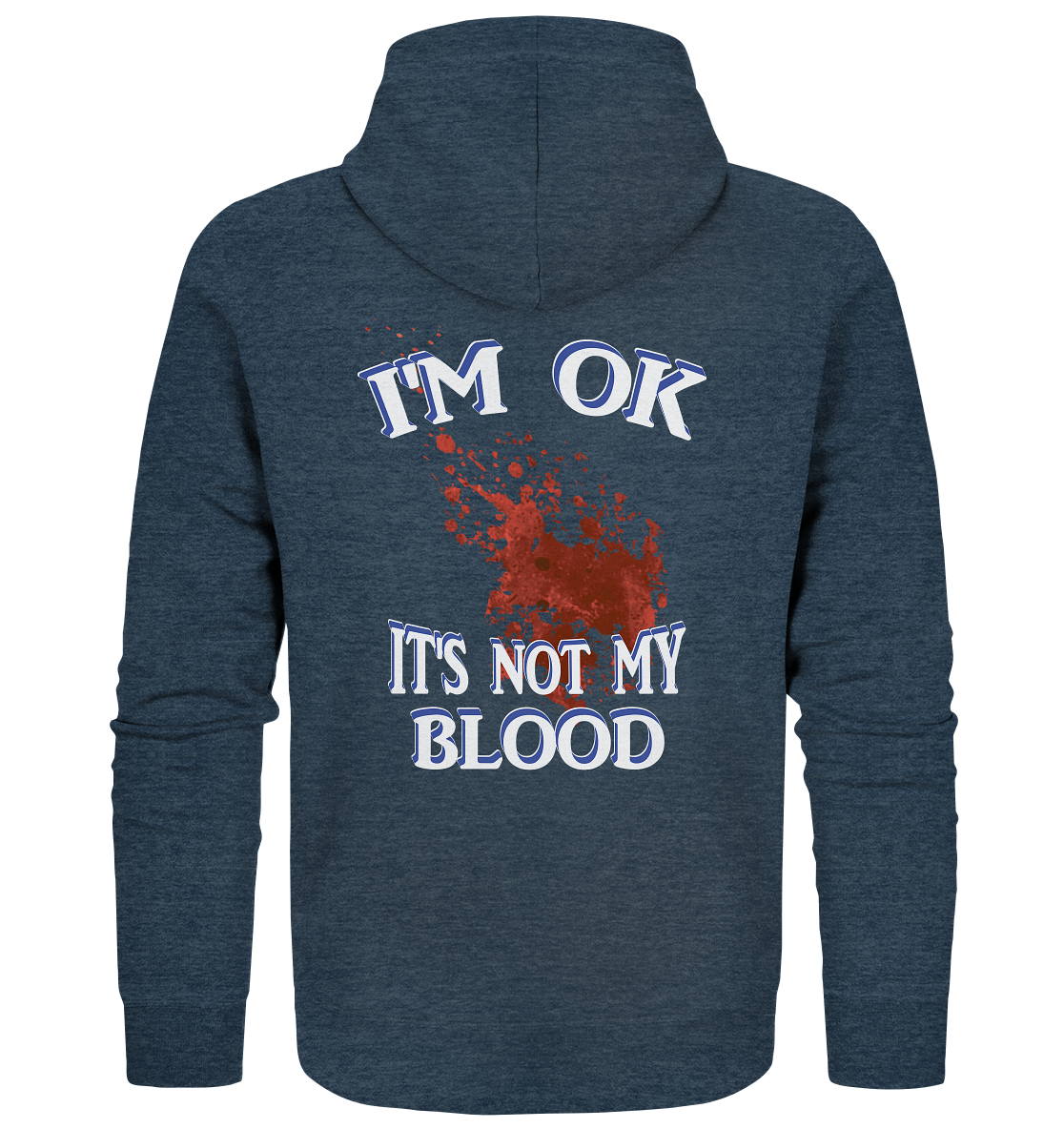 I'M OK - IT'S NOT MY BLOOD NO 3  - Organic Zipper