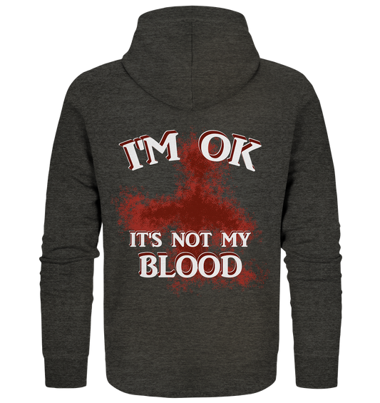 I'M OK - IT'S NOT MY BLOOD  NO 2 - Organic Zipper