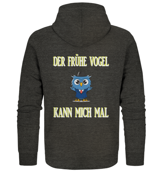 DER FRÜHE VOGEL KANN MICH MAL - Organic Zipper