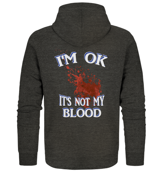 I'M OK - IT'S NOT MY BLOOD NO 3  - Organic Zipper