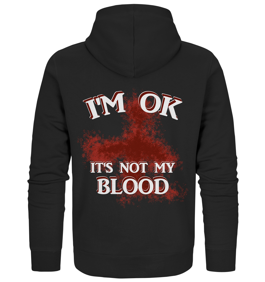 I'M OK - IT'S NOT MY BLOOD  NO 2 - Organic Zipper