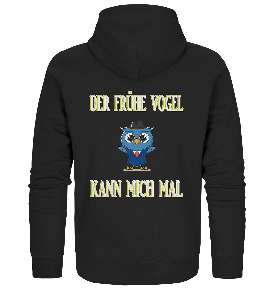 DER FRÜHE VOGEL KANN MICH MAL - Organic Zipper