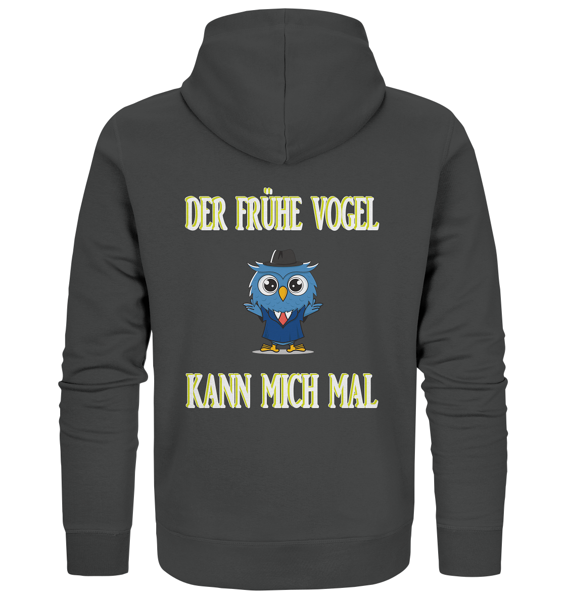 DER FRÜHE VOGEL KANN MICH MAL - Organic Zipper