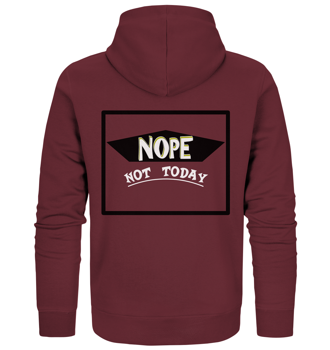 NOPE NOT TODAY  - Organic Zipper