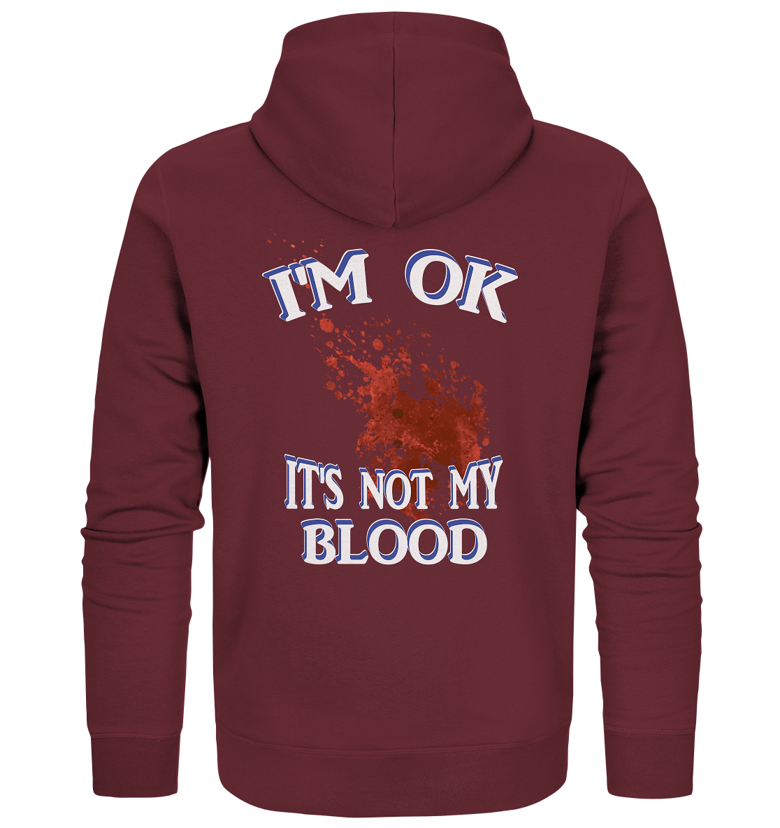 I'M OK - IT'S NOT MY BLOOD NO 3  - Organic Zipper