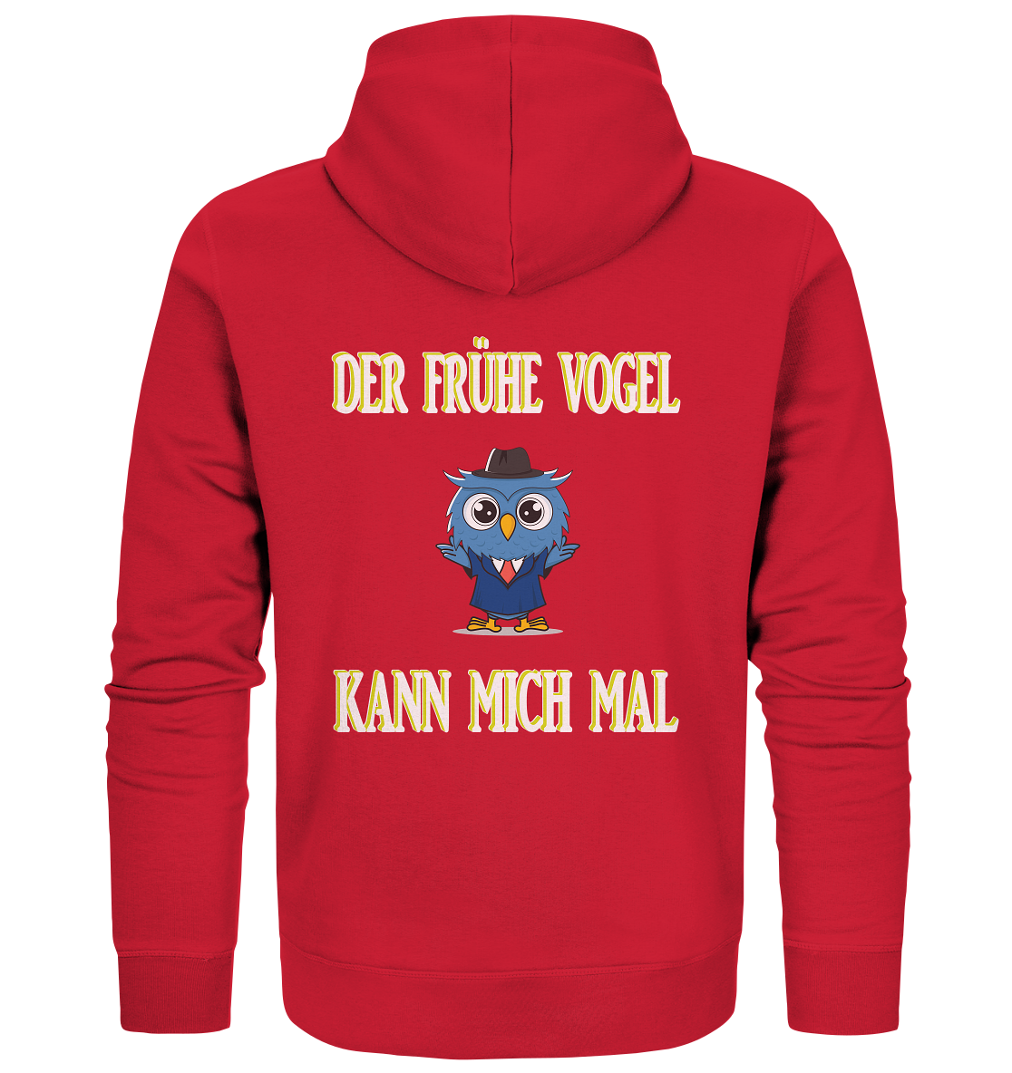 DER FRÜHE VOGEL KANN MICH MAL - Organic Zipper