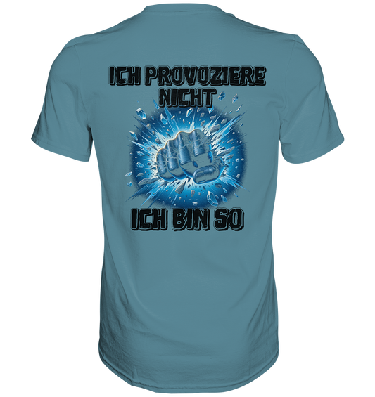 Provokant - Ich bin so - Premium Shirt