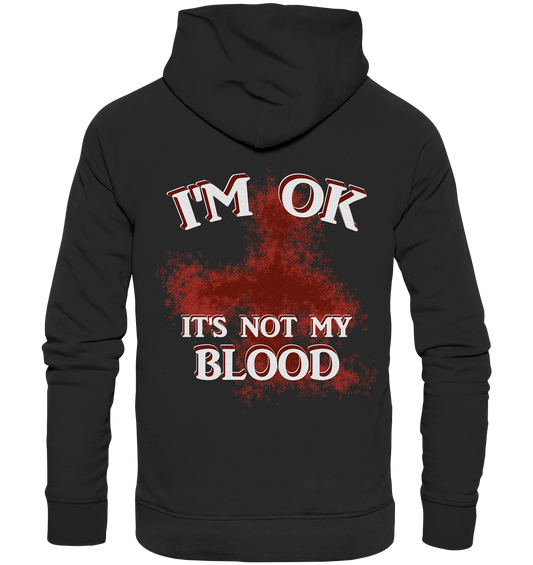 I'M OK - IT'S NOT MY BLOOD  NO 2 - Premium Unisex Hoodie