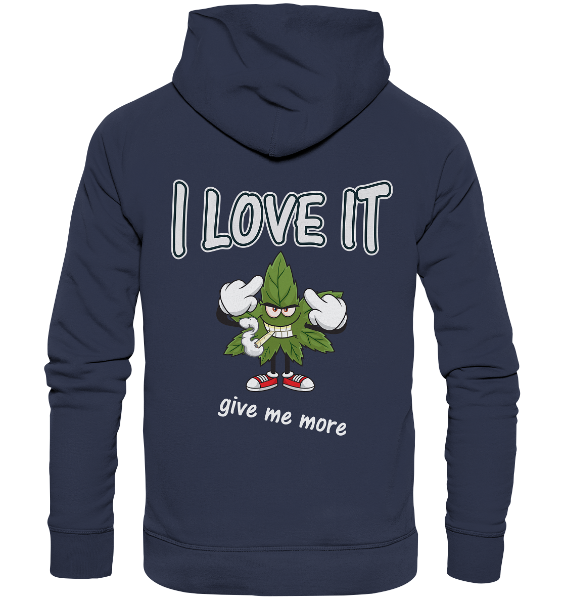 Kiffen- Premium Unisex Hoodie Spassmotiv- i love it 