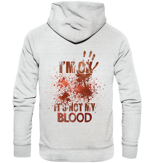 I'M OK - IT'S NOT MY BLOOD - STREETWEAR COOLE SPRÜCHE - Premium Unisex Hoodie