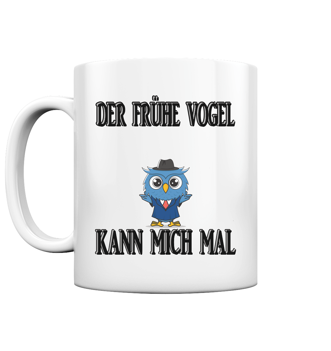 DER FRÜHE VOGEL KANN MICH MAL NO 2 - Tasse glossy