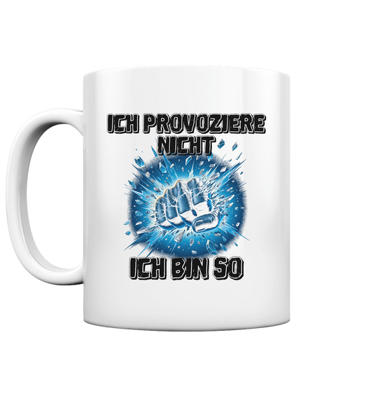 Provokant - Ich bin so - Tasse glossy