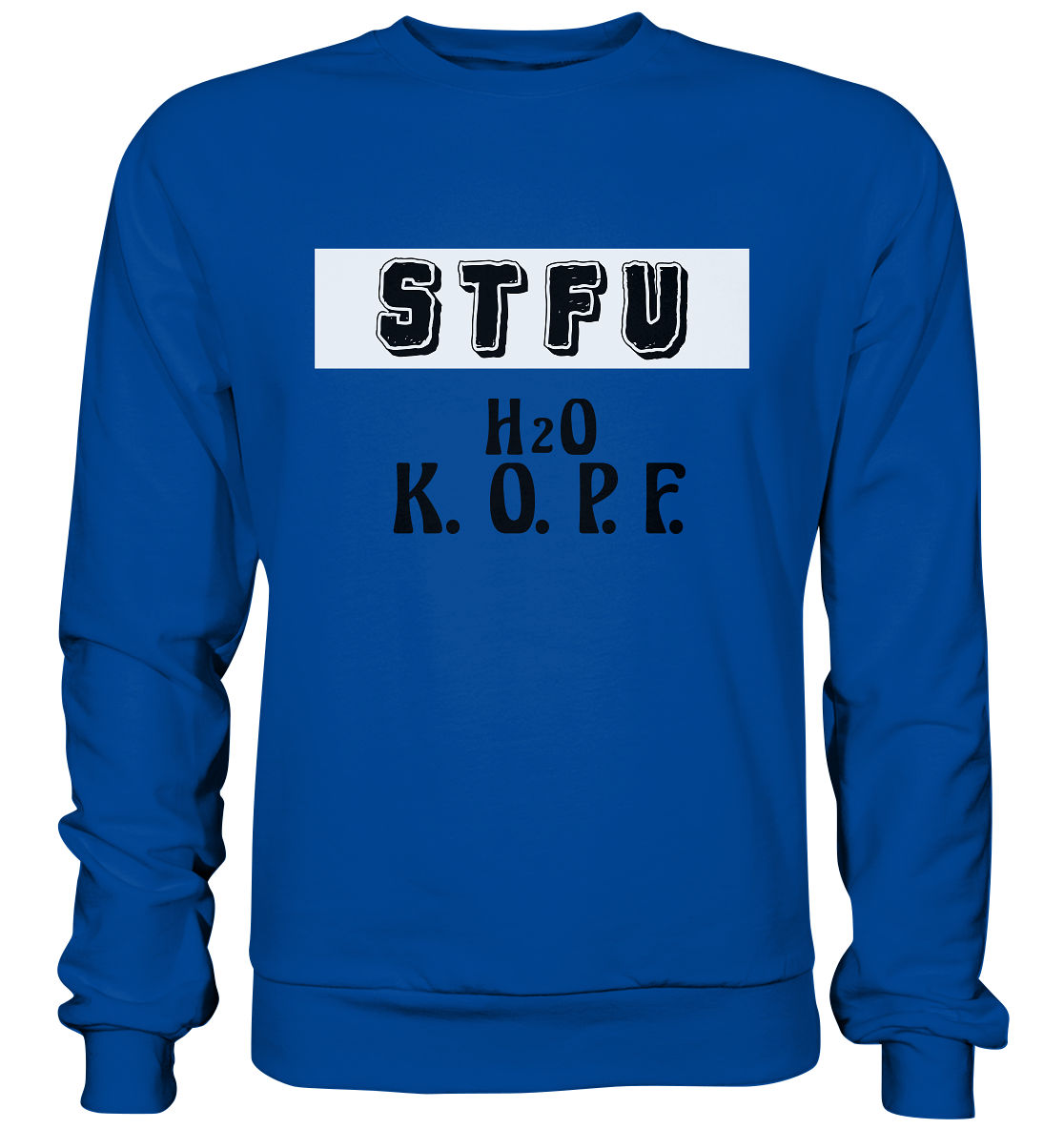 FRECHES "STFU" WASSERKOPF - Basic Sweatshirt