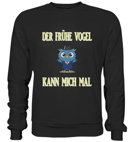 DER FRÜHE VOGEL KANN MICH MAL - Basic Sweatshirt