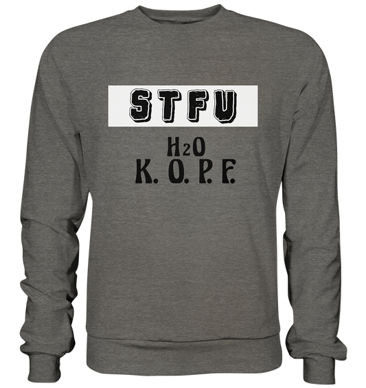 FRECHES "STFU" WASSERKOPF - Basic Sweatshirt