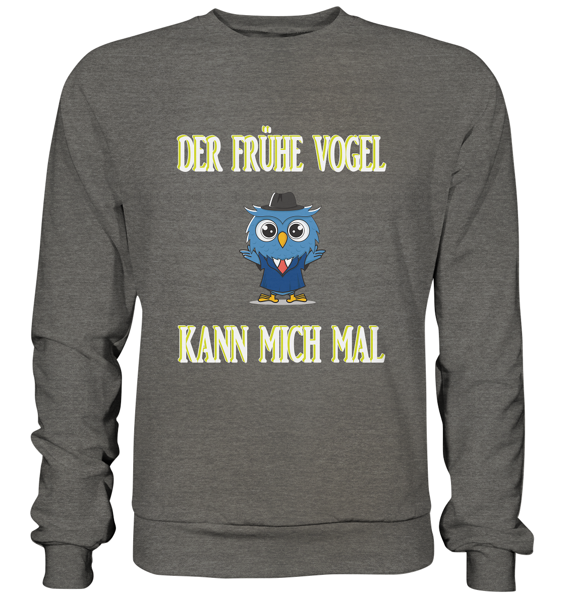 DER FRÜHE VOGEL KANN MICH MAL - Basic Sweatshirt