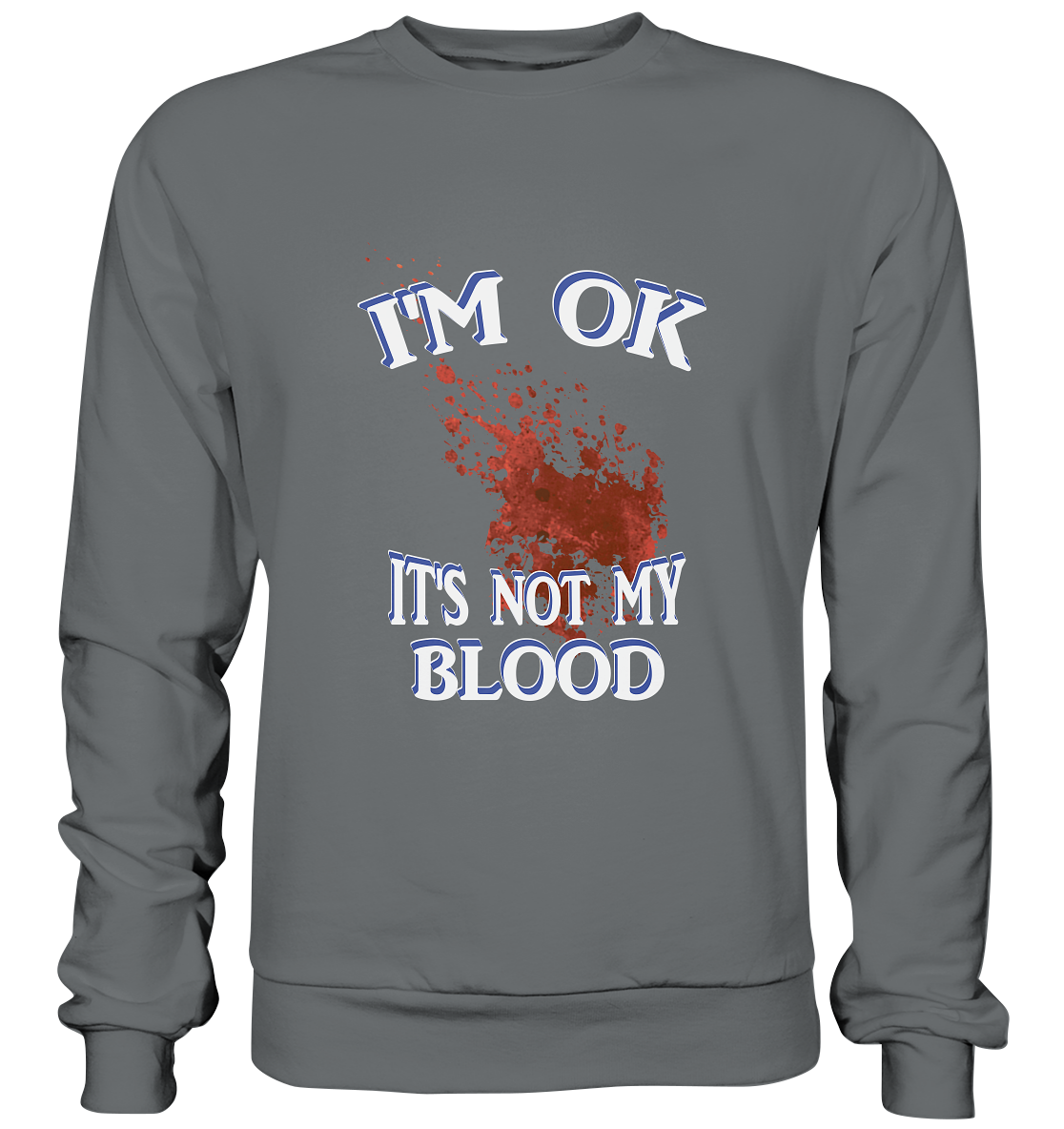 I'M OK - IT'S NOT MY BLOOD NO 3  - Basic Sweatshirt