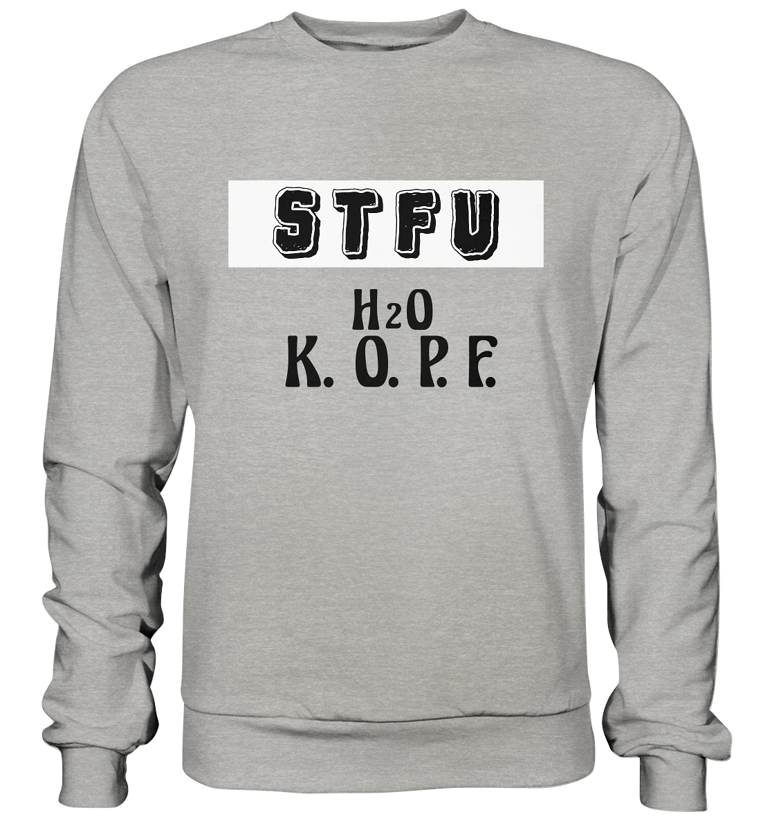 FRECHES "STFU" WASSERKOPF - Basic Sweatshirt