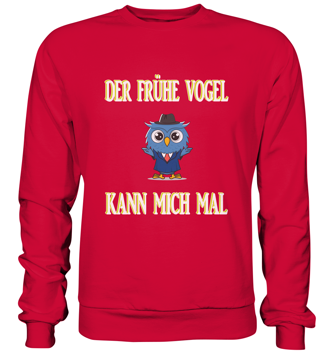 DER FRÜHE VOGEL KANN MICH MAL - Basic Sweatshirt