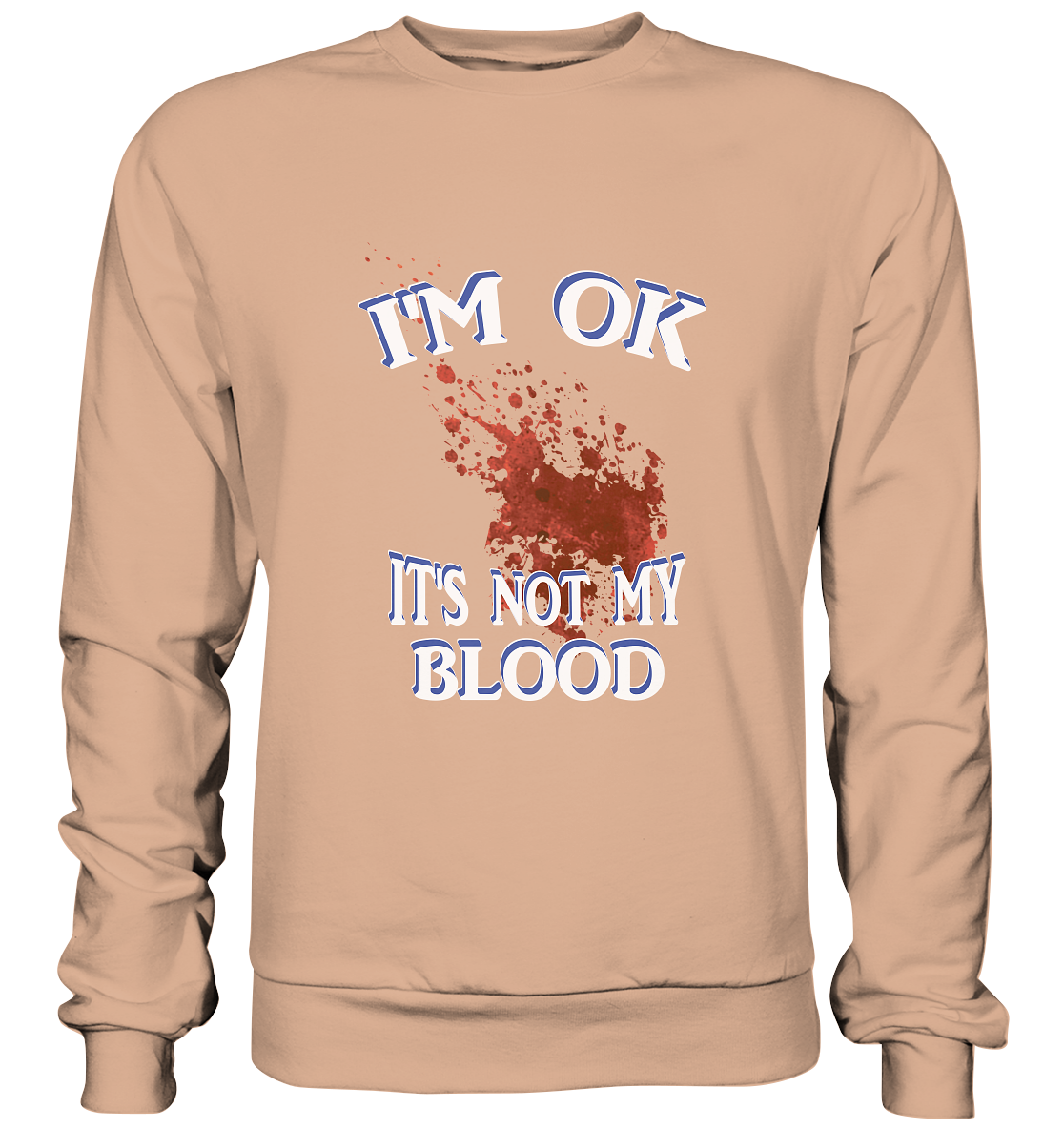 I'M OK - IT'S NOT MY BLOOD NO 3  - Basic Sweatshirt