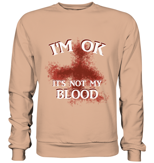 I'M OK - IT'S NOT MY BLOOD  NO 2 - Basic Sweatshirt