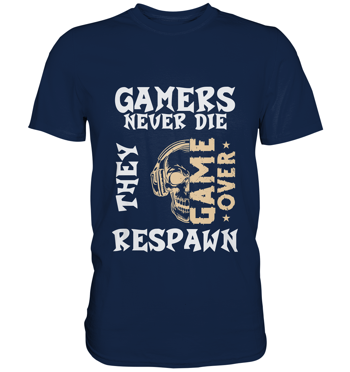 GAMERS NEVER DIE - GAMER STREETWEAR - STATEMENTS - Classic Shirt