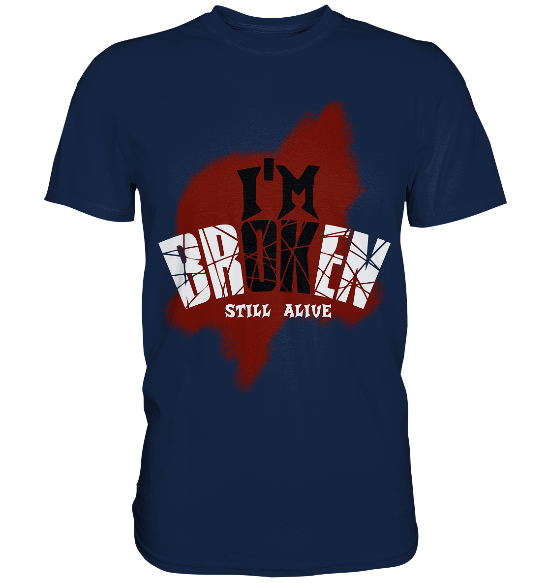 I'M OK - I'M BROKEN - STILL ALIVE No 2 - Classic Shirt